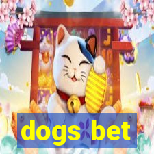 dogs bet