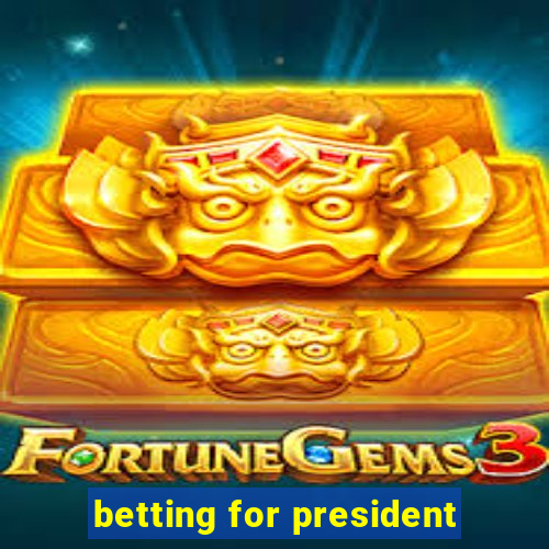 betting for president