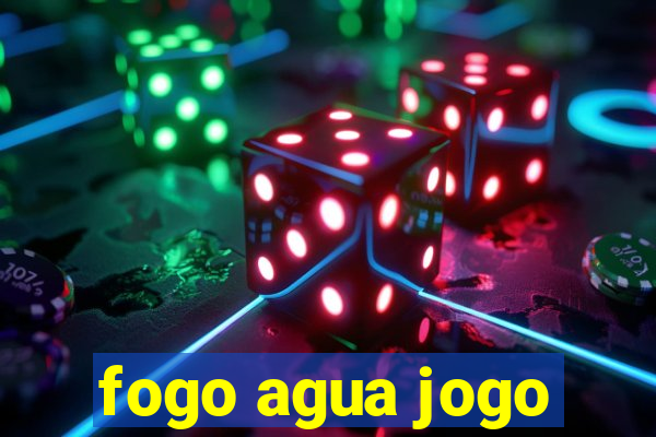 fogo agua jogo