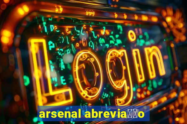 arsenal abrevia莽茫o