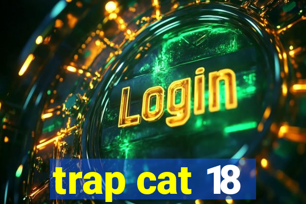 trap cat 18