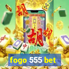 fogo 555 bet