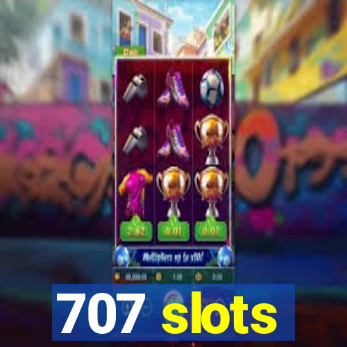 707 slots