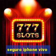 seguro iphone vivo