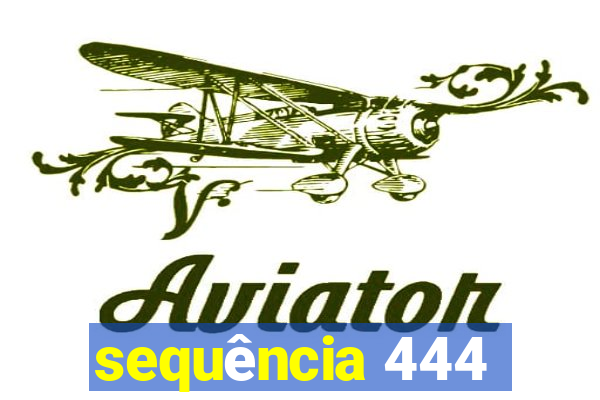 sequência 444