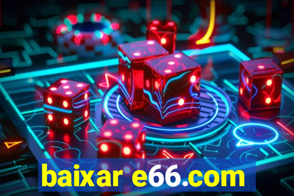 baixar e66.com