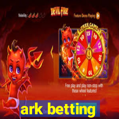 ark betting