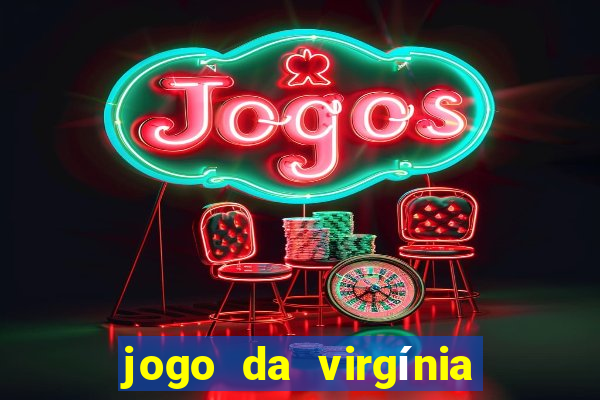 jogo da virgínia esporte da sorte