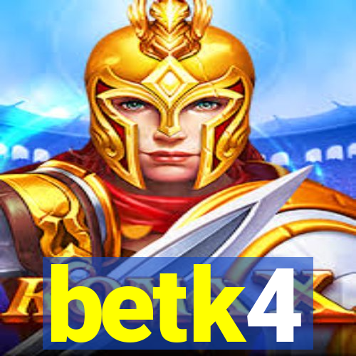 betk4