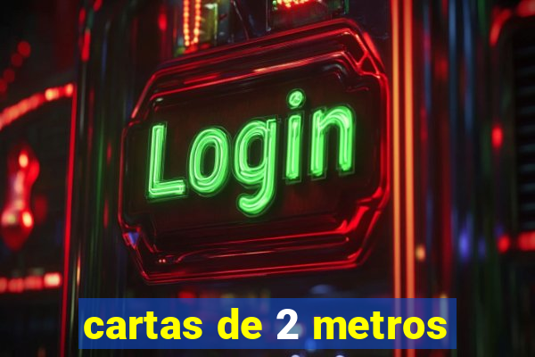 cartas de 2 metros