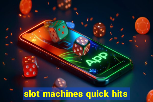 slot machines quick hits