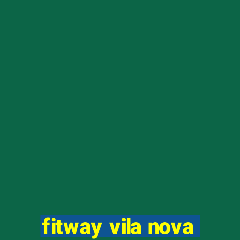 fitway vila nova