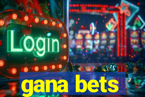 gana bets