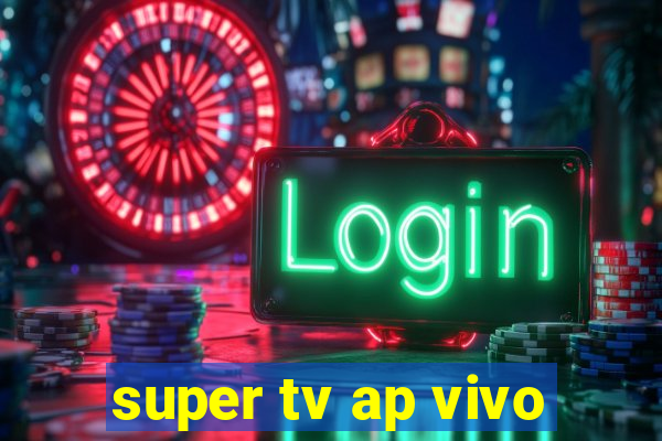 super tv ap vivo