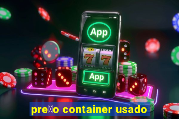 pre莽o container usado