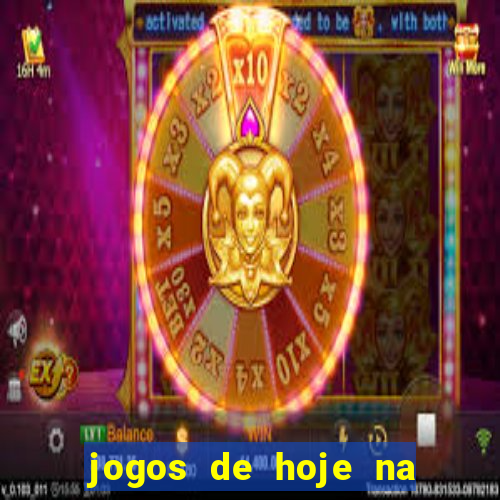 jogos de hoje na tv mantos