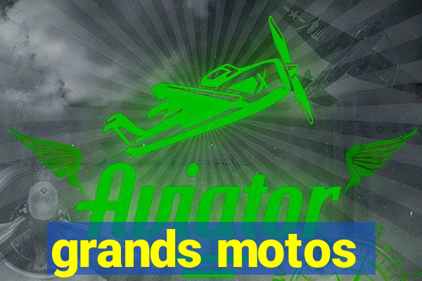 grands motos