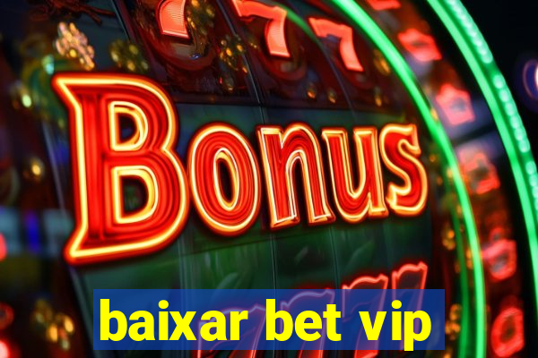 baixar bet vip