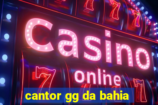 cantor gg da bahia