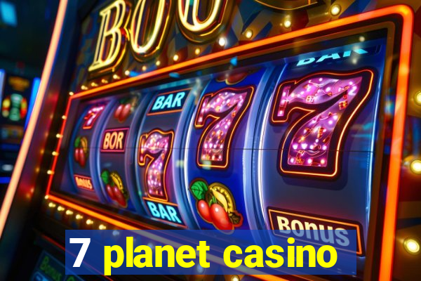 7 planet casino