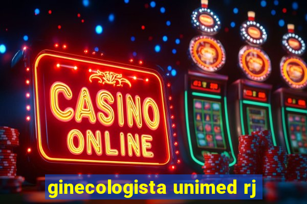 ginecologista unimed rj