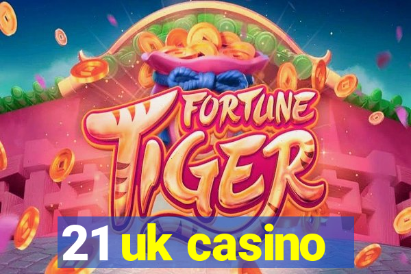 21 uk casino