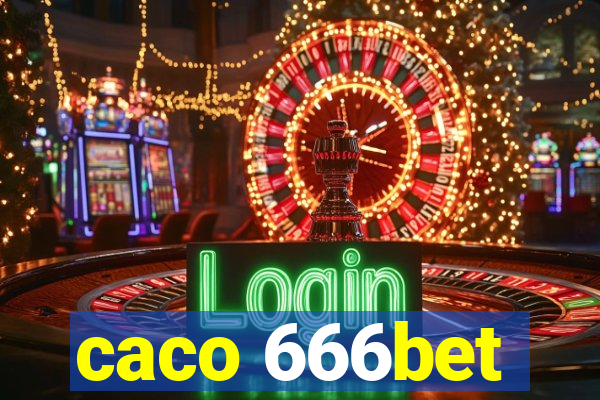 caco 666bet