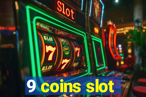 9 coins slot