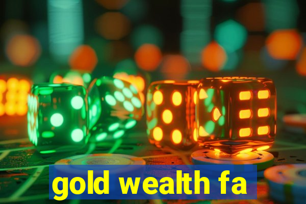 gold wealth fa