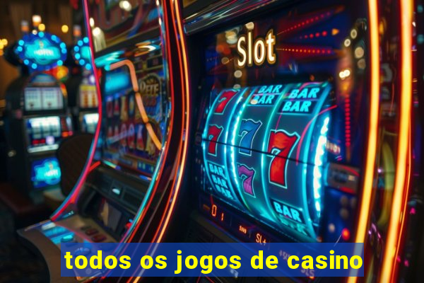 todos os jogos de casino