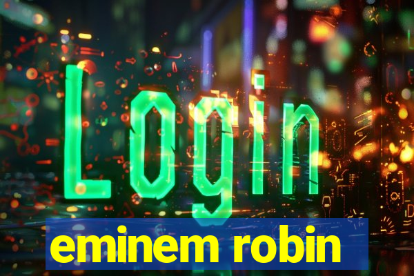 eminem robin