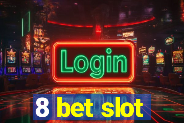 8 bet slot