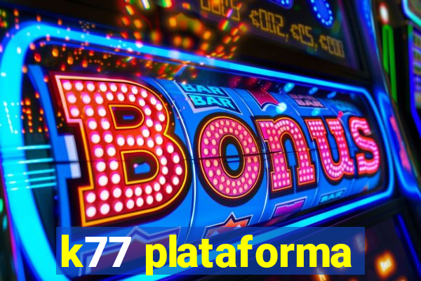 k77 plataforma