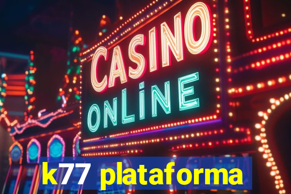 k77 plataforma