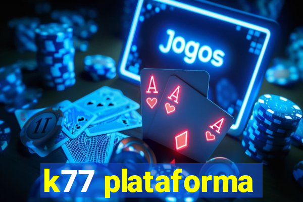 k77 plataforma