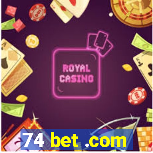 74 bet .com