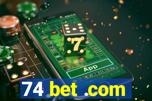 74 bet .com