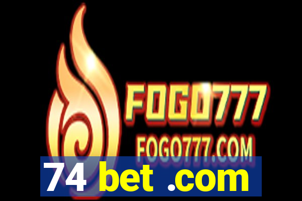 74 bet .com