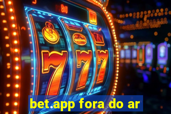 bet.app fora do ar