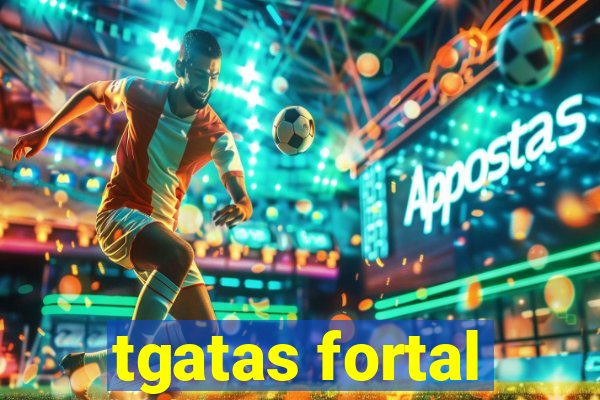 tgatas fortal