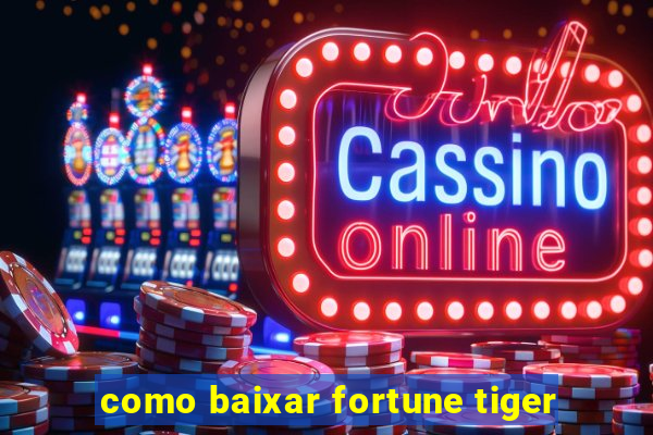 como baixar fortune tiger