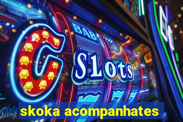 skoka acompanhates