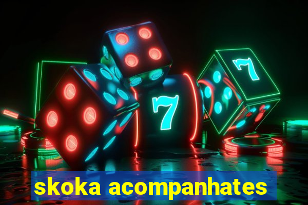 skoka acompanhates