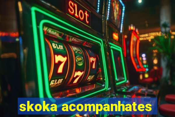 skoka acompanhates