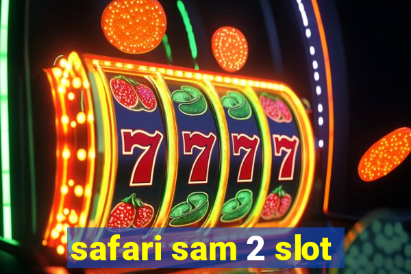 safari sam 2 slot