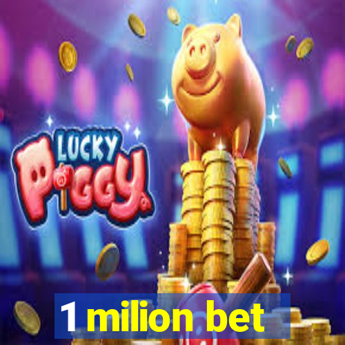 1 milion bet