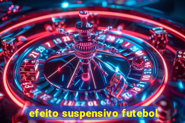 efeito suspensivo futebol