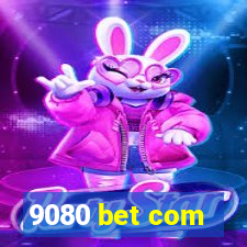 9080 bet com