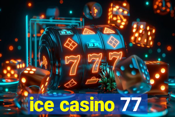 ice casino 77