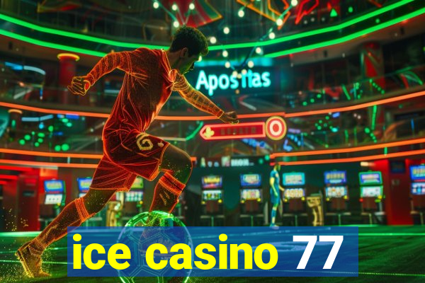 ice casino 77